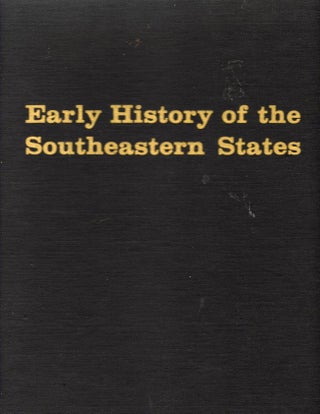 Item #9575 Early History of the Southeastern States. A Series of Brief Historical Accounts of the...