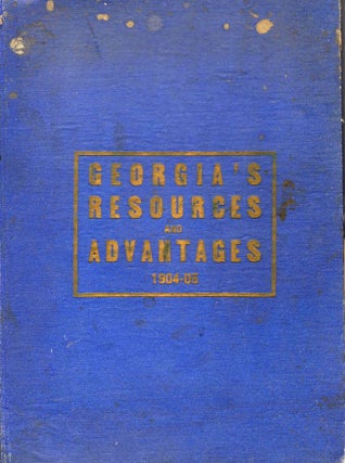 Item #9637 Advantage's of Georgia: For Those Desiring Homes in a Genial Climate 1904-1905. Joseph...