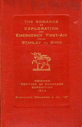 Item #9722 The Romance of Exploration and Emergency First Aid From Stanley to Byrd. Wellcome...