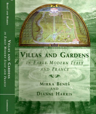Item #9780 Villas and Gardens: In Early Modern Italy and France. Mirka Benes, Dianne Harris