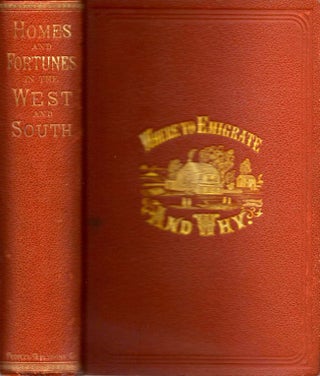 Item #9850 Where to Emigrate and Why. Homes and Fortunes in the Boundless West and The Sunny...