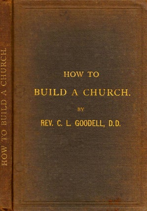 Item #9886 How to Build A Church. Rev. C. L. Goodell